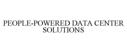 PEOPLE-POWERED DATA CENTER SOLUTIONS trademark