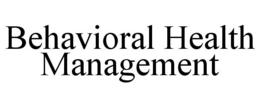 BEHAVIORAL HEALTH MANAGEMENT trademark