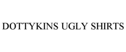 DOTTYKINS UGLY SHIRTS trademark