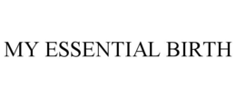 MY ESSENTIAL BIRTH trademark