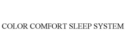 COLOR COMFORT SLEEP SYSTEM trademark