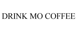 DRINK MO COFFEE trademark