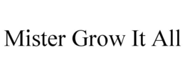 MISTER GROW IT ALL trademark