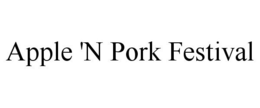 APPLE 'N PORK FESTIVAL trademark