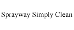 SPRAYWAY SIMPLY CLEAN trademark