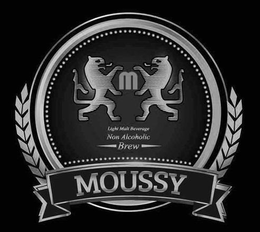 LIGHT MALT BEVERAGE NON ALCOHOLIC BREW MOUSSY M trademark