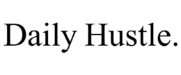 DAILY HUSTLE. trademark