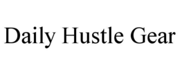 DAILY HUSTLE GEAR trademark
