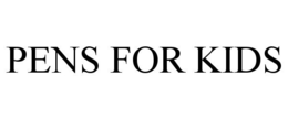 PENS FOR KIDS trademark
