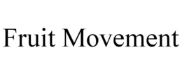 FRUIT MOVEMENT trademark