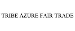TRIBE AZURE FAIR TRADE trademark
