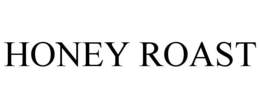 HONEY ROAST trademark