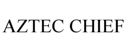 AZTEC CHIEF trademark