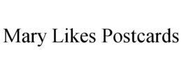 MARY LIKES POSTCARDS trademark