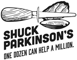 SHUCK PARKINSON'S ONE DOZEN CAN HELP A MILLION trademark