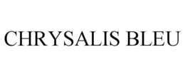 CHRYSALIS BLEU trademark