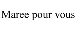 MAREE POUR VOUS trademark