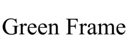 GREEN FRAME trademark