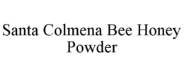 SANTA COLMENA BEE HONEY POWDER trademark
