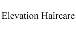 ELEVATION HAIRCARE trademark