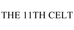 THE 11TH CELT trademark