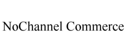 NOCHANNEL COMMERCE trademark