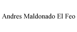 ANDRES MALDONADO EL FEO trademark