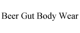 BEER GUT BODY WEAR trademark
