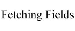 FETCHING FIELDS trademark