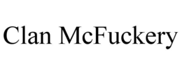 CLAN MCFUCKERY trademark