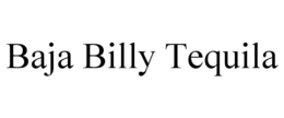 BAJA BILLY TEQUILA trademark