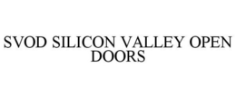 SVOD SILICON VALLEY OPEN DOORS trademark