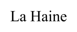 LA HAINE trademark