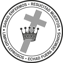 SANAD ENFERMOS · RESUCITAD MUERTOS · LIMPIAD LEPROSOS · ECHAD FUERA DEMONIOS · trademark