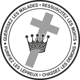 GUÉRISSEZ LES MALADES · RESSUSCITEZ LESMORTS · PURIFIEZ LES LÉPREUX · CHASSEZ LES DÉMONS · trademark