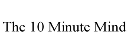 THE 10 MINUTE MIND trademark