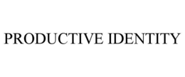 PRODUCTIVE IDENTITY trademark