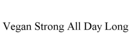 VEGAN STRONG ALL DAY LONG trademark