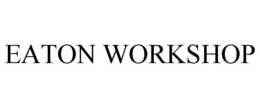 EATON WORKSHOP trademark