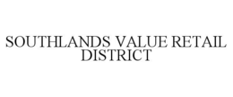 SOUTHLANDS VALUE RETAIL DISTRICT trademark