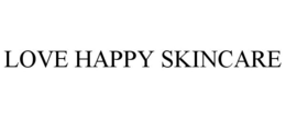 LOVE HAPPY SKINCARE trademark