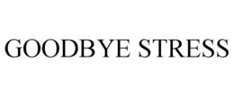 GOODBYE STRESS trademark