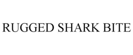 RUGGED SHARK BITE trademark