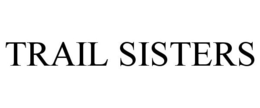 TRAIL SISTERS trademark