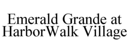 EMERALD GRANDE AT HARBORWALK VILLAGE trademark