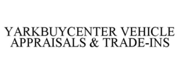 YARKBUYCENTER VEHICLE APPRAISALS & TRADE-INS trademark