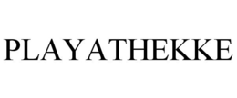 PLAYATHEKKE trademark