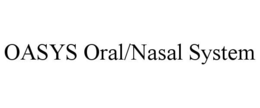 OASYS ORAL/NASAL SYSTEM trademark