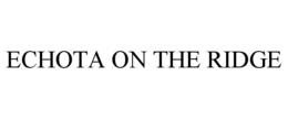 ECHOTA ON THE RIDGE trademark