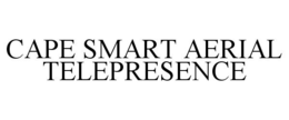 CAPE SMART AERIAL TELEPRESENCE trademark
